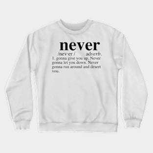 Rickroll - Never Gonna Give You Up Dictionary Crewneck Sweatshirt